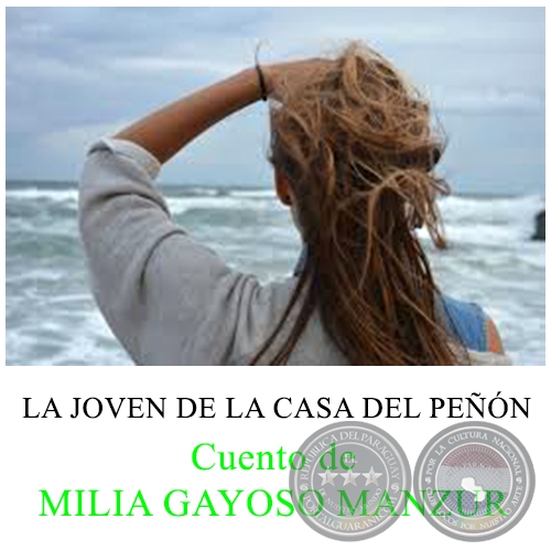 LA JOVEN DE LA CASA DEL PEÑÓN - Cuento de MILIA GAYOSO MANZUR - Año 2018